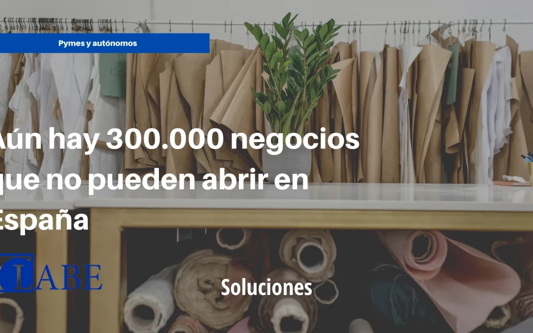Aún hay 300.000 negocios que no pueden abrir en España