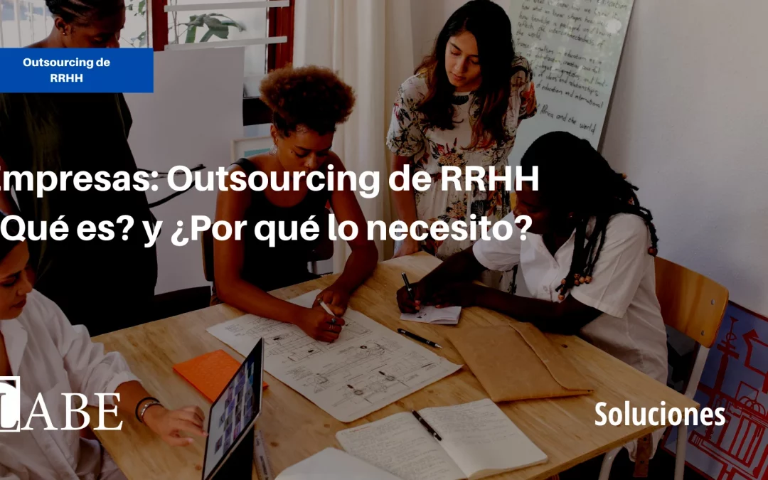 Empresas: Outsourcing de RRHH ¿Qué es? y ¿Por qué lo necesito?