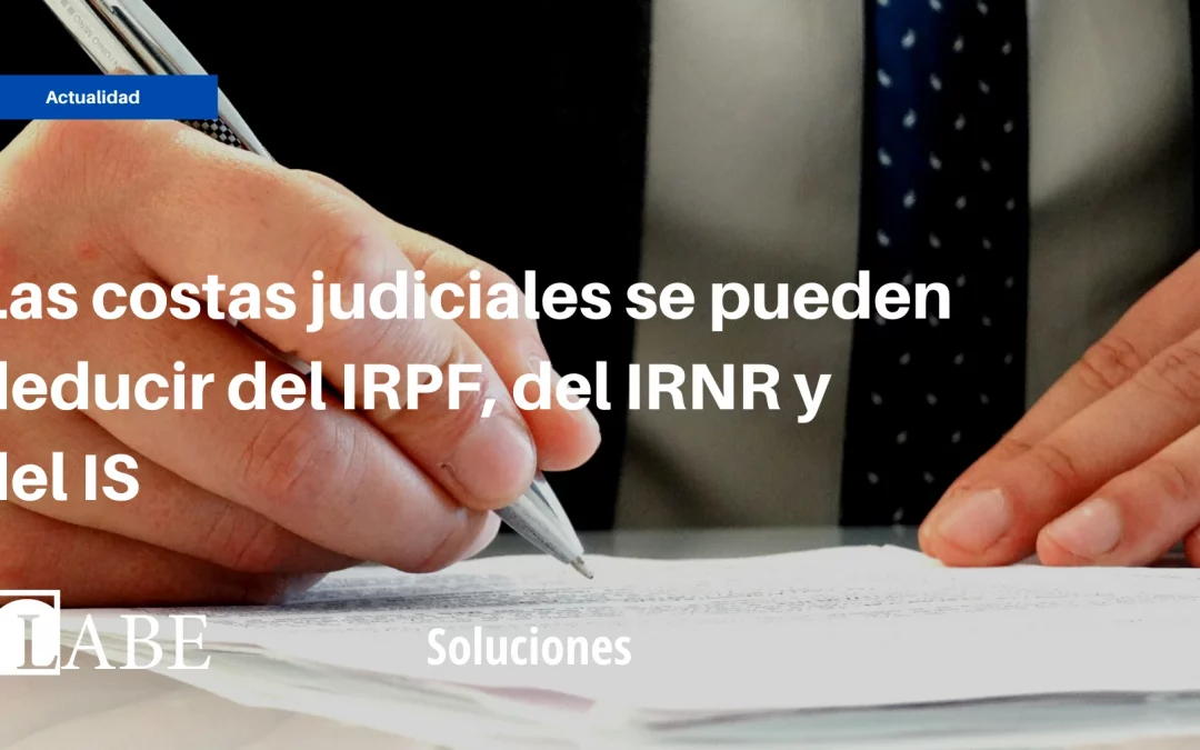 Las costas judiciales se pueden deducir del IRPF, del IRNR y del IS
