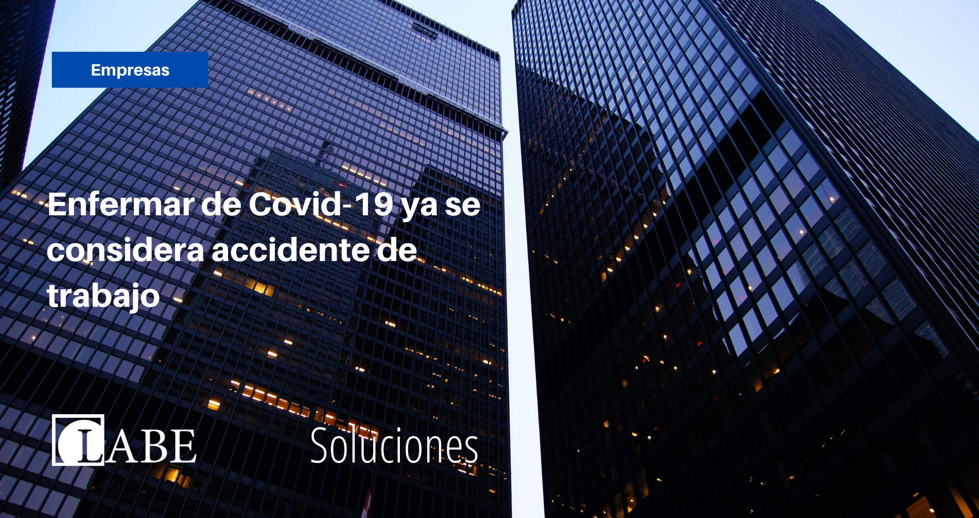Enfermar de Covid-19 ya se considera accidente de trabajo