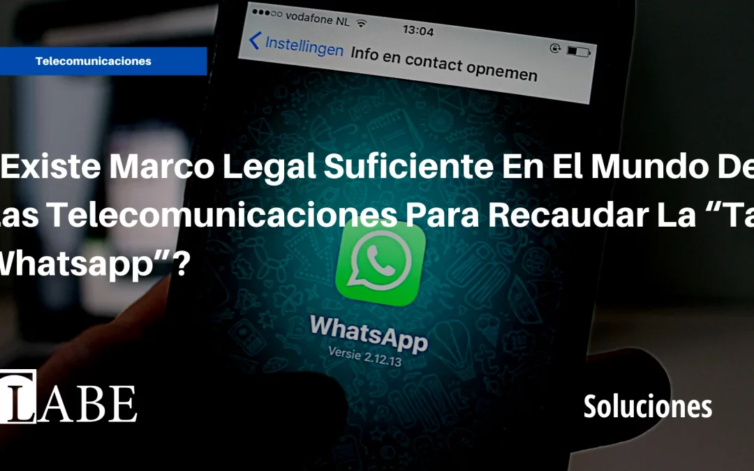Tasa Whatsapp: existe marco legal en el sector de las telecomunicaciones