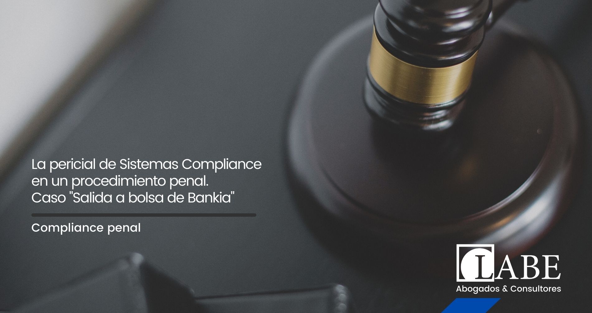 La pericial de Sistemas Compliance en un procedimiento penal. Caso «Salida a bolsa de Bankia»