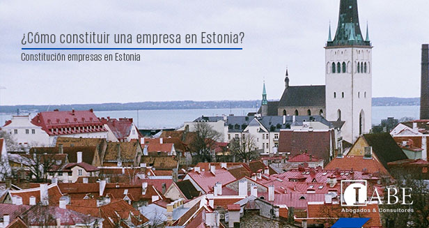 ¿Cómo constituir una empresa en Estonia?