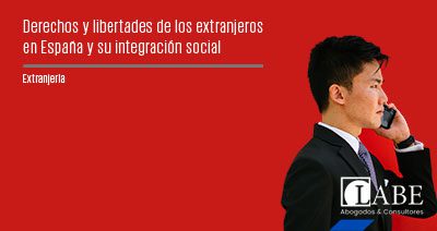 Derechos y libertades de los extranjeros en España y su integración social
