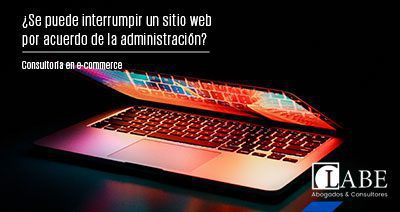 ¿Se puede interrumpir un sitio web por acuerdo de la administración?