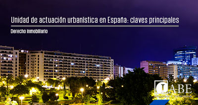 Unidad de actuación urbanística en España: claves principales