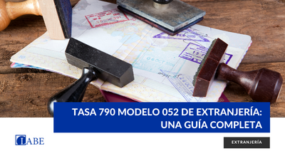 Tasa 790 Modelo 052 de Extranjería: Una Guía Completa