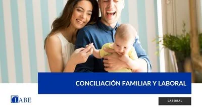 La conciliación familiar y laboral: principales claves