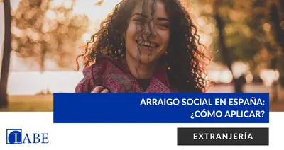 Arraigo Social en España: ¿Cómo aplicar?